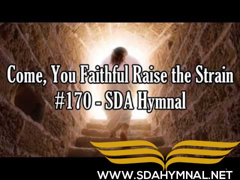 SDA HYMNAL 170 - Come You Faithful