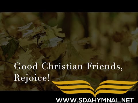 SDA HYMNAL 173 - Good Christian Friends Rejoice!