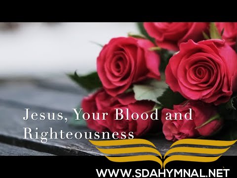 SDA HYMNAL 177 - Jesus Your Blood and Righteousness