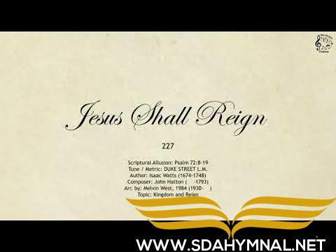 SDA HYMNAL 227 - Jesus Shall Reign