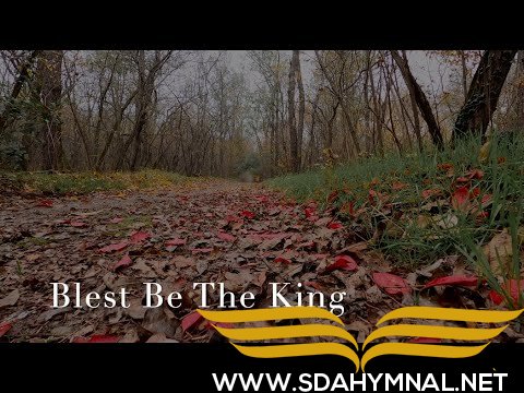 SDA HYMNAL 231 - Blest Be the King