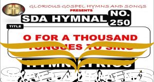 SDA HYMNAL 250 – O for a Thousand Tongues to Sing