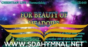 SDA HYMNAL 640 - For Beauty of Meadows