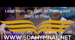 SDA HYMNAL 653 - Lead Them My God to Thee